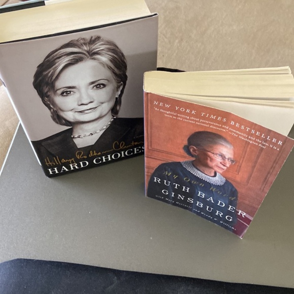 Ruth Bader Ginsburg book In my own words & Hillary Clinton hard choices.